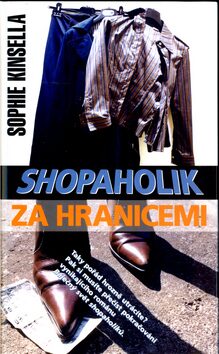 Shopaholik za hranicemí - Sophie Kinsellová