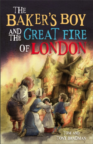 Short Histories: The Baker's Boy and the Great Fire of London - Tony Bradman,Tom Bradman