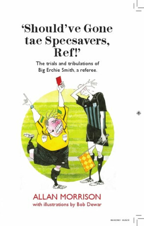 Shouldâ€™ve Gone tae Specsavers, Ref! - Allan Morrison