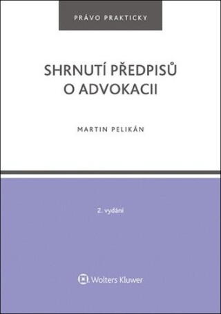 Shrnutí předpisů o advokacii - Martin Pelikán