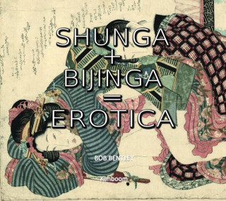 Shunga + Bijinga - Bob Bentley