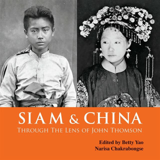 Siam & China Through the Lens of John Thomson - 