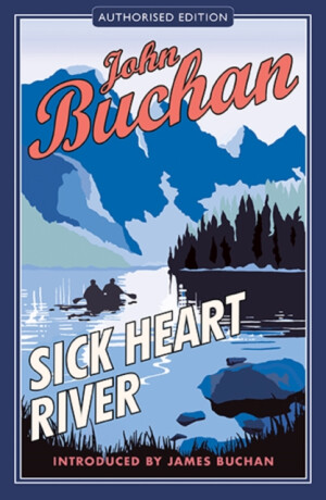Sick Heart River - John Buchan