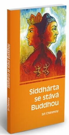 Siddhárta se stává Buddhou - Sri Chinmoy