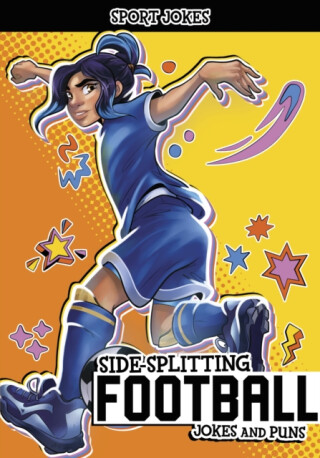 Side-Splitting Football Jokes and Puns - Jake Maddox