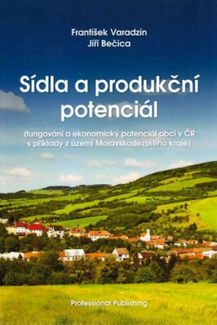 Sídla a produkční potenciál - František Varadzin,Bečica Jiří