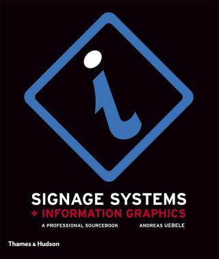 Signage Systems & Information Graphics: A Professional Sourcebook - Andreas Uebele