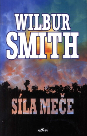 Síla meče - Wilbur Smith