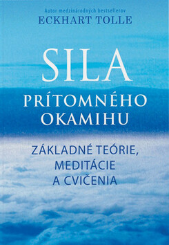Sila prítomného okamihu - Eckhart Tolle