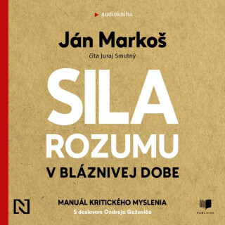 Sila rozumu v bláznivej dobe - Ján Markoš