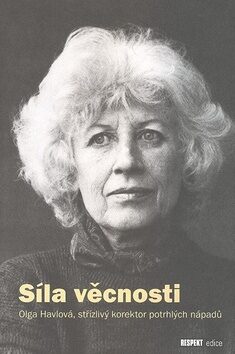 Síla věcnosti - Olga Havlová, střízlivý korektor potrhlých nápadů - Olga Havlová