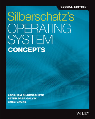 Silberschatz's Operating System Concepts, Global Edition - Abraham Silberschatz,Peter B.  Galvin,Greg  Gagne