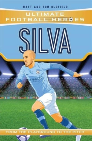 Silva (Ultimate Football Heroes - the No. 1 football series) - Tom & Matt Oldfield,Ultimate Football Heroes