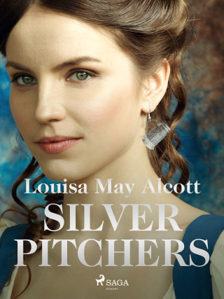 Silver Pitchers - Louisa May Alcottová