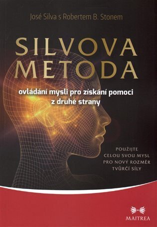 Silvova metoda ovládání mysli pro získání pomoci z druhé strany - Silva José,Robert B. Stone