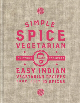 Simple Spice Vegetarian - Cyrus Todiwala