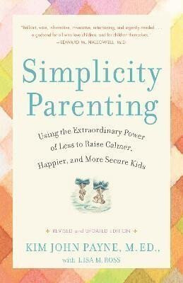 Simplicity Parenting - Kim John Payne,Lisa M. Rossová