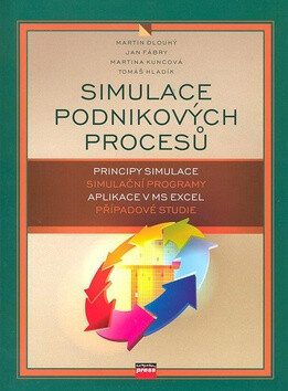 Simulace podnikových procesů - Martin Dlouhý,Ján Fábry,Tomáš Hladík,Martina Kuncová