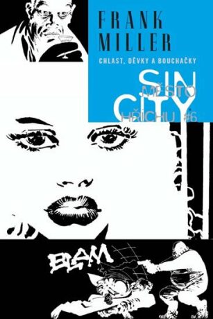 Sin City Město hříchu 6 Chlast, děvky a bouchačky - Frank Miller