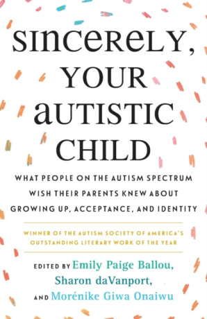 Sincerely, Your Autistic Child - Emily Paige Ballou
