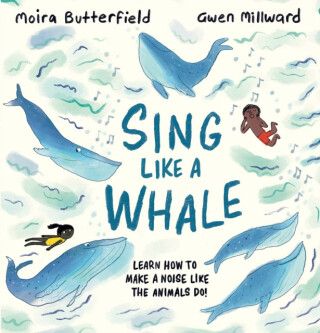Sing Like a Whale - Butterfield Moira