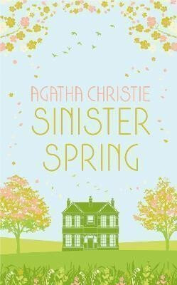 SINISTER SPRING: Murder and Mystery from the Queen of Crime - Agatha Christie