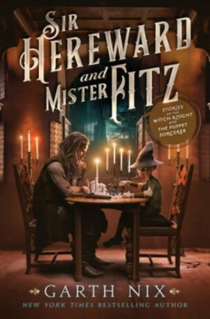 Sir Hereward and Mister Fitz - Garth Nix