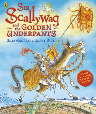 Sir Scallywag and the Golden Underpants - Giles Andreae