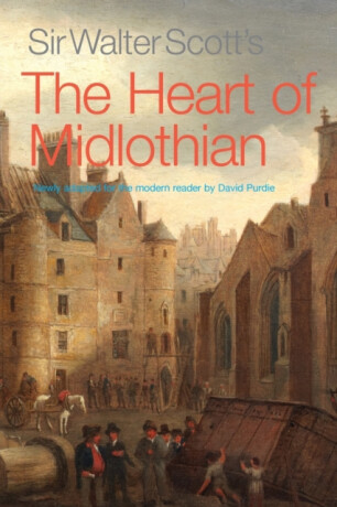 Sir Walter Scott's The Heart of Midlothian - Sir Walter Scott