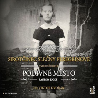 Sirotčinec slečny Peregrinové: PODIVNÉ MĚSTO - Ransom Riggs