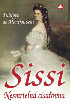 Sissi nesmrtelná císařovna - Philippe de Montjouvent