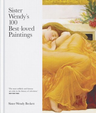 Sister Wendy's 100 Best-loved Paintings - Sister Wendy Beckett