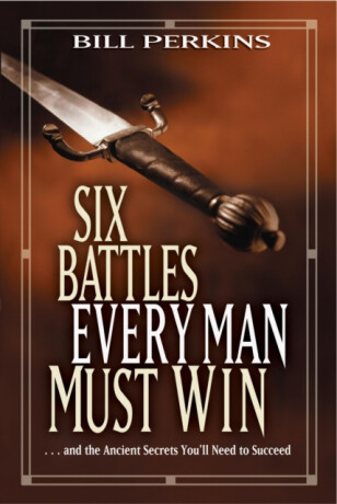 Six Battles Every Man Must Win - Perkins Bill