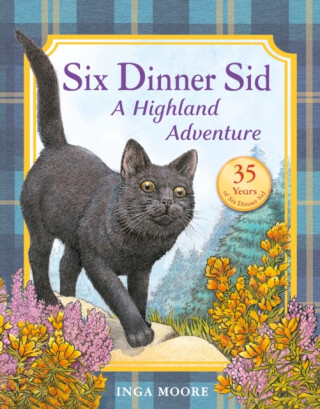 Six Dinner Sid: A Highland Adventure - Inga Moore