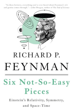 Six Not-So-Easy Pieces - Richard Phillips Feynman,Robert Leighton,Matthew Sands
