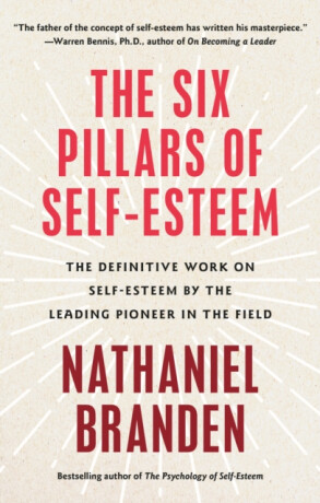 Six Pillars of Self-Esteem - Nathaniel Branden