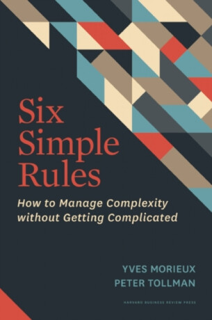 Six Simple Rules - Peter Tollman,Yves Morieux