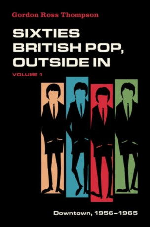 Sixties British Pop, Outside In - Gordon Ross  Thompson