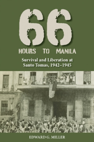 Sixty-Six Hours to Manila - Edward G. Miller