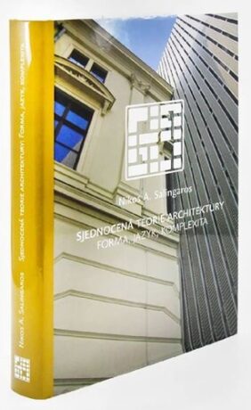 Sjednocená teorie architektury - Forma, jazyk, komplexita - Nikos A. Salingaros