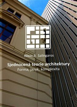 Sjednocená teorie architektury - Martin Horáček,Nikos A. Salingaros