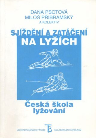Sjíždění a zatáčení na lyžích: Česká škola lyžování - Psotová Dana