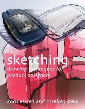 Sketching: Drawing Techniques from Product Designers - Roselien Stuer,Koos Eissen
