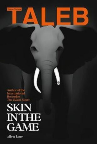 Skin in the Game : Hidden Asymmetries in Daily Life - Nassim Nicholas Taleb
