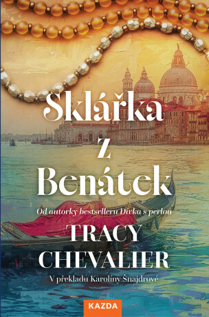 Sklářka z Benátek - Tracy Chevalier