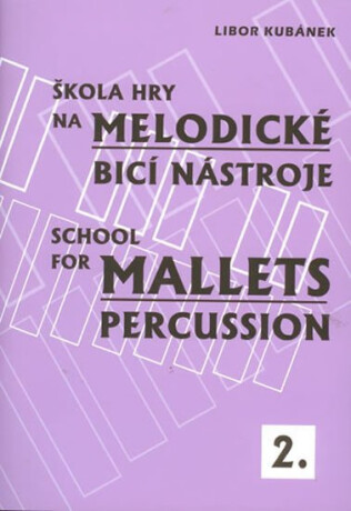 Škola hry na melodické bicí nástroje / School for Mallets Percussion 2 - Libor Kubánek