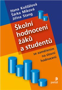 Školní hodnocení žáků a studentů se zaměřením na slovní hodnocení - Hana Košťálová,Šárka Miková,Jiřina Stang