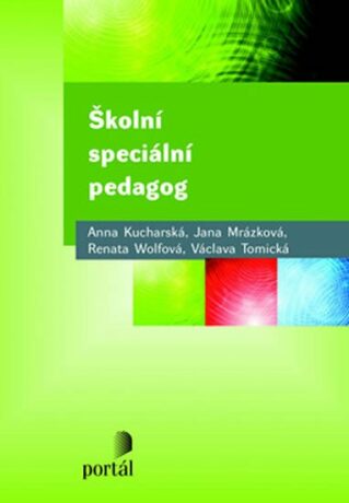 Školní speciální pedagog - Jana Mrázková,Anna Kucharská,Václava Tomická,Renata Wolfová