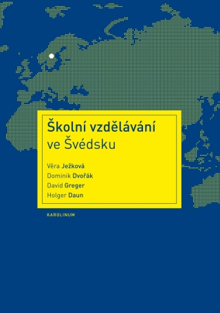 Školní vzdělávání ve Švédsku - Věra Ježková,Dominik Dvořák,Holger Daun,David Greger