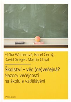 Školství - věc (ne)veřejná - Karel Černý,Eliška Walterová,David Greger,Martin Chvál